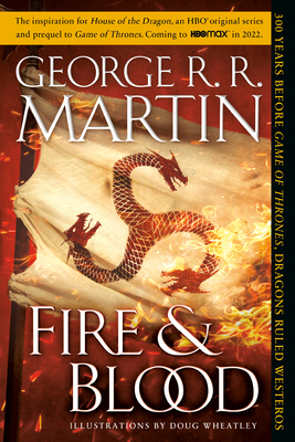Fire & Blood: 300 Years Before a Game of Thrones - Martin, George R R