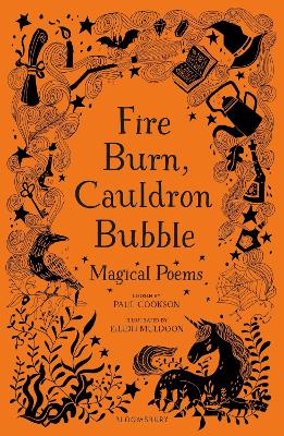 Fire Burn, Cauldron Bubble: Magical Poems Chosen by Paul Cookson - Cookson, Paul