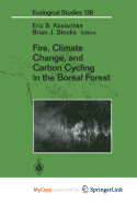 Fire, Climate Change, and Carbon Cycling in the Boreal Forest - Kasischke, Eric S (Editor), and Stocks, Brian J (Editor)