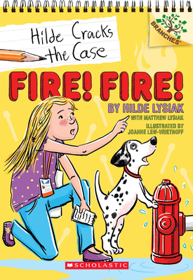 Fire! Fire!: A Branches Book (Hilde Cracks the Case #3): Volume 3 - Lysiak, Hilde, and Lysiak, Matthew