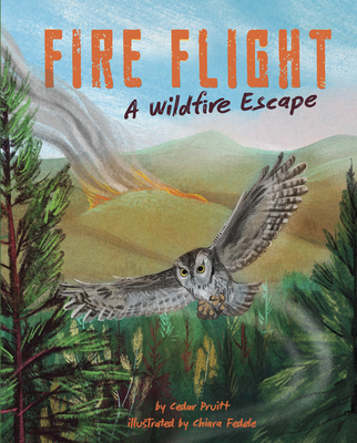 Fire Flight: A Wildfire Escape - Pruitt, Cedar