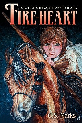 Fire-Heart: A Tale of Alterra, the World That Is - Marks, C S