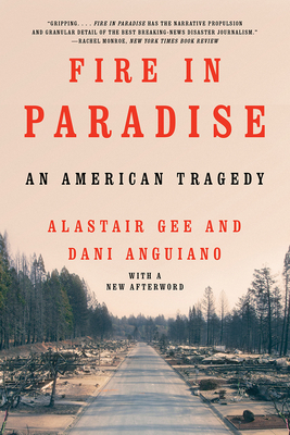 Fire in Paradise: An American Tragedy - Anguiano, Dani, and Gee, Alastair