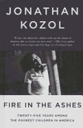 Fire in the Ashes: Twenty-Five Years Among the Poorest Children in America - Kozol, Jonathan