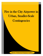 Fire in the City Airpower in Urban, Smaller-Scale Contingencies