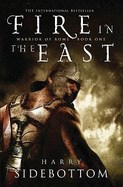 Fire in the East: Warrior of Rome: Book 1 - Sidebottom, Harry