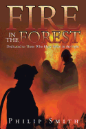 Fire in the Forest: Dedicated to Those Who Have Fallen in the Fight