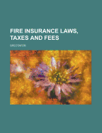 Fire Insurance Laws, Taxes and Fees