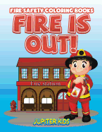 Fire Is Out!: Fire Safety Coloring Books