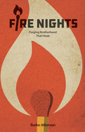 Fire Nights: Forging Brotherhood That Heals