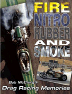 Fire, Nitro, Rubber, and Smoke: Bob McClurg's Drag Racing Memories