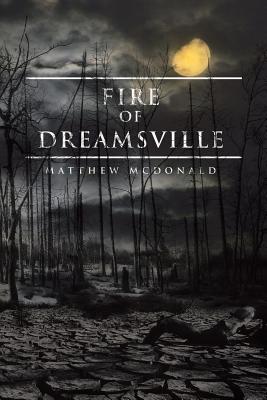 Fire of Dreamsville - McDonald, Matthew