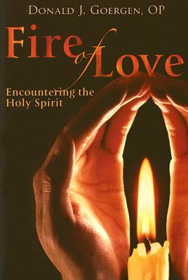 Fire of Love: Encountering the Holy Spirit - Goergen, Donald J