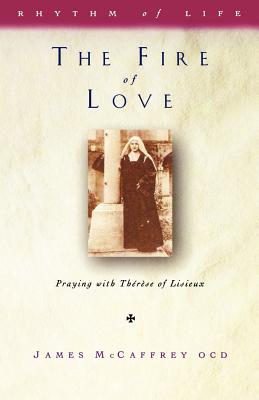 Fire of Love: Praying with Terese of Lisieux - McCaffrey, James