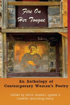 Fire On Her Tongue: An Anthology of Contemporary Women's Poetry - Spaulding-Convy, Annette, and Agodon, Kelli Russell