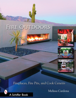 Fire Outdoors: Fireplaces, Fire Pits, & Cook Centers - Skinner, Tina, PhD