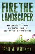 Fire the Landscaper: How Landscapers, Hoas, and Cultural Norms Are Poisoning Our Properties