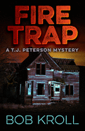 Fire Trap: A T.J. Peterson Mystery