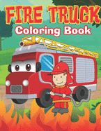 fire truck coloring book: truck coloring book for kids - activity books for preschooler - coloring book for boys and girls