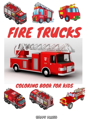 Fire Trucks Coloring Book for Kids: Coloring Activity Book for Kids Toddlers with Bonus Pages - Press, Happy