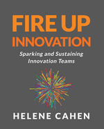 Fire Up Innovation: Sparking and Sustaining Innovation Teams