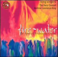 Fire-Water: The Spirit of Renaissance Spain - Andrew Lawrence-King (organ); Andrew Lawrence-King (harp); Andrew Lawrence-King (psaltery); Harp Consort;...