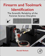 Firearm and Toolmark Identification: The Scientific Reliability of the Forensic Science Discipline