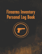 Firearms Inventory Personal Log Book: Notebook to Record Your Gun and Equipment - Acquisition and Disposition Record Book - Unique Styled Black and Orange Design