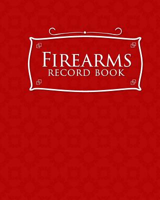 Firearms Record Book: ATF Log Book, Gun Log Book, FFL Log Book, Gun Catalog, Red Cover - Publishing, Rogue Plus