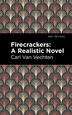 Firecrackers: A Realistic Novel - Van Vechten, Carl, and Editions, Mint (Contributions by)