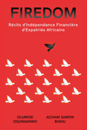 Firedom: Rcits d'Indpendance Financire d'Expatris Africains