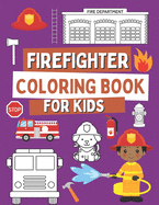 Firefighter Coloring Book For Kids: Coloring Book For Toddlers with Firefighter Vehicles, Fireman, Firwoman and Equipment, 40 Simple and Cute Images