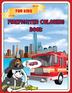 Firefighter Coloring Book For Kids: Firefighter Coloring Book: For Kids Girls & Boys Kids Coloring Book with 40 Unique Pages to Color on Firefighters, Fire Soldiers, Fire, Fireman