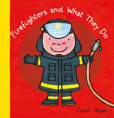 Firefighters and What They Do - Slegers, Liesbet