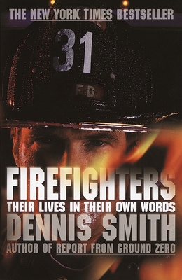 Firefighters: Their Lives in Their Own Words - Smith, Dennis