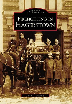 Firefighting in Hagerstown - Mayhue, Justin T