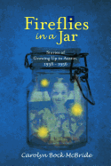 Fireflies in a Jar: Growing Up in Austin, 1938 - 1956