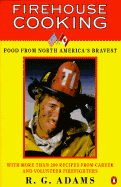 Firehouse Cooking: Food from North America's Bravest - Adams, R S