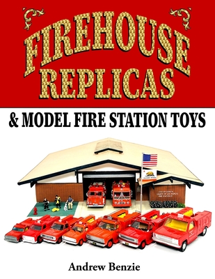 Firehouse Replicas & Model Fire Station Toys - Benzie, Andrew