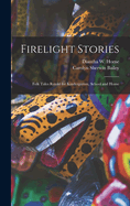 Firelight Stories: Folk Tales Retold for Kindergarten, School and Home