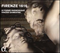 Firenze 1616 - Arnaud Marzorati (vocals); Aurore Bucher (vocals); Camille Poul (vocals); Catherine Padaut (vocals); Isabelle Druet (vocals);...