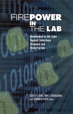 Firepower in the Lab: Automation in the Fight Against Infectious Diseases and Bioterrorism - Patel, N (Editor), and Kumar, C (Editor), and Beugelsdijk, Tony J (Editor)