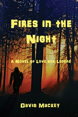 Fires in the Night: A Novel of Love and Legend - Mackey, David