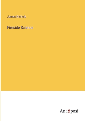 Fireside Science - Nichols, James