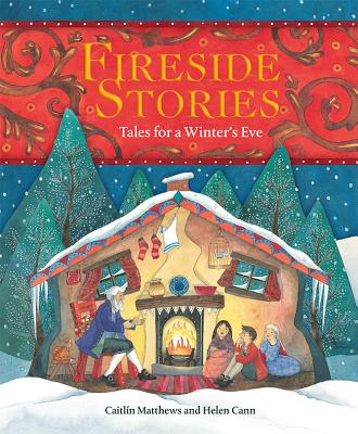 Fireside Stories: Tales for a Winter's Eve - Matthews, Caitlin