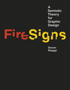 Firesigns: A Semiotic Theory for Graphic Design