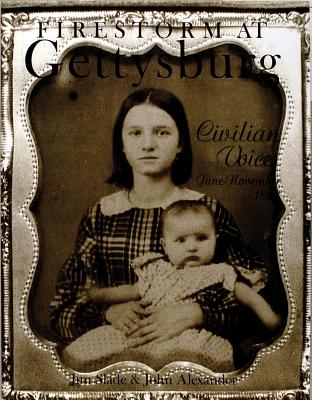 Firestorm at Gettysburg: Civilian Voices June-November 1863 - Slade, Jim