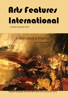 Firestorms & Protest, Summer 2019-2020. An Arts Features International Anthology - Skilbeck, Ruth (Editor)