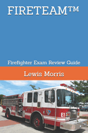 Fireteam(tm): Firefighter Exam Review Guide