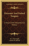 Firewater and Forked Tongues: A Sioux Chief Interprets U.S. History